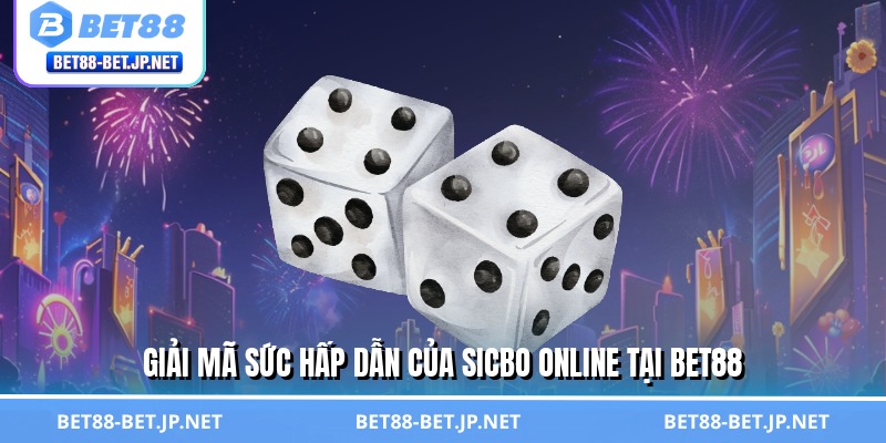 Giải mã sức hấp dẫn của sicbo online tại BET88