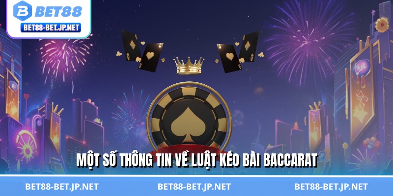 Một số thông tin về luật kéo bài baccarat