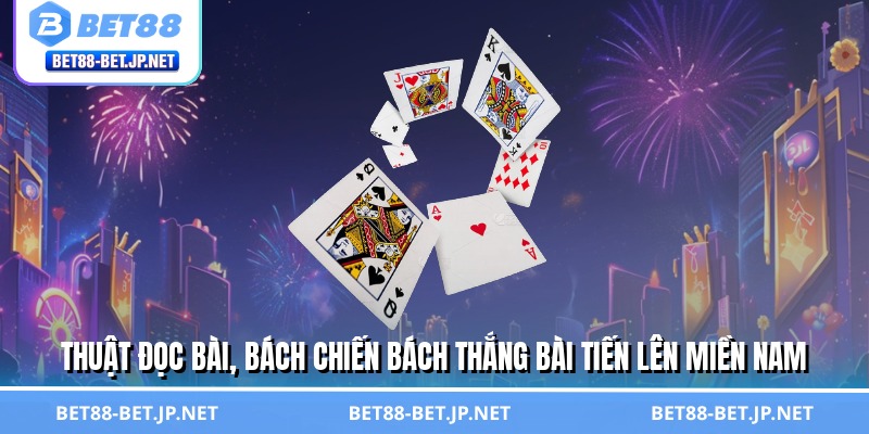 Thuật đọc bài, bách chiến bách thắng bài tiến lên miền Nam