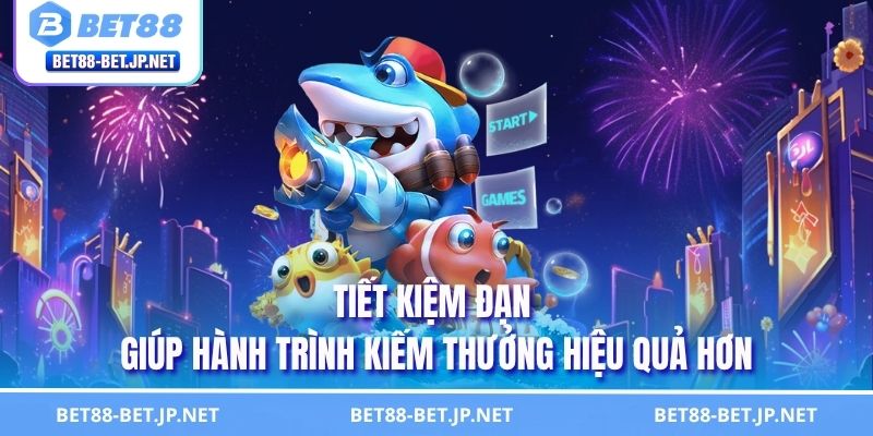 Tiết kiệm đạn giúp hành trình kiếm thưởng hiệu quả hơn 