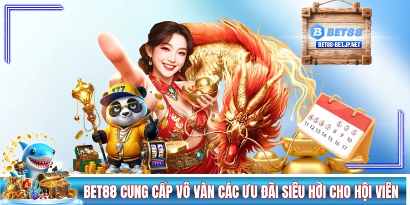BET88 cung cấp vô vàn các ưu đãi siêu hời cho hội viên